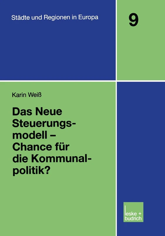 Das Neue Steuerungsmodell ― Chance für die Kommunalpolitik?: 9 (Städte & Regionen in Europa, 9)