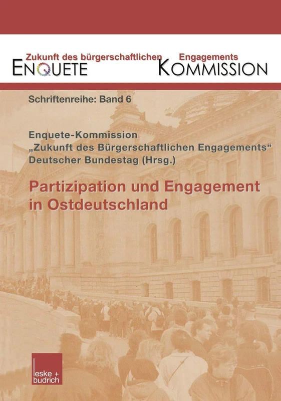 Partizipation und Engagement in Ostdeutschland: 6 (Zukunft des Bürgerschaftlichen Engagements (Enquete-Kommission), 6)