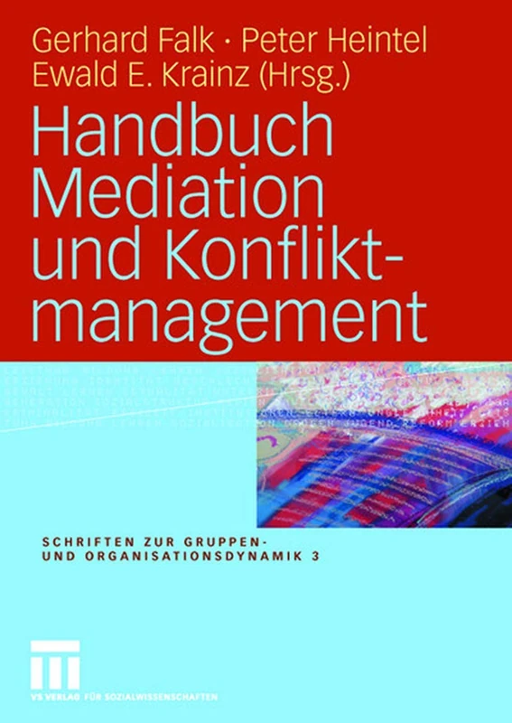 Handbuch Mediation und Konfliktmanagement: 3 (Schriften zur Gruppen- und Organisationsdynamik, 3)