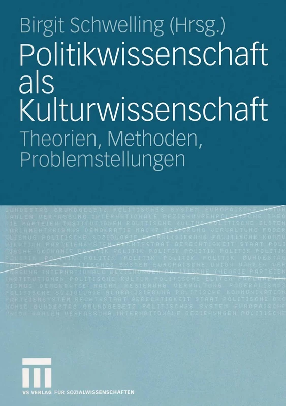 Politikwissenschaft als Kulturwissenschaft: Theorien, Methoden, Problemstellungen