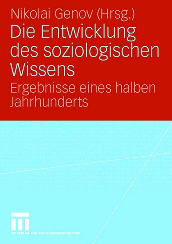 Die Entwicklung des soziologischen Wissens: Ergebnisse eines halben Jahrhunderts