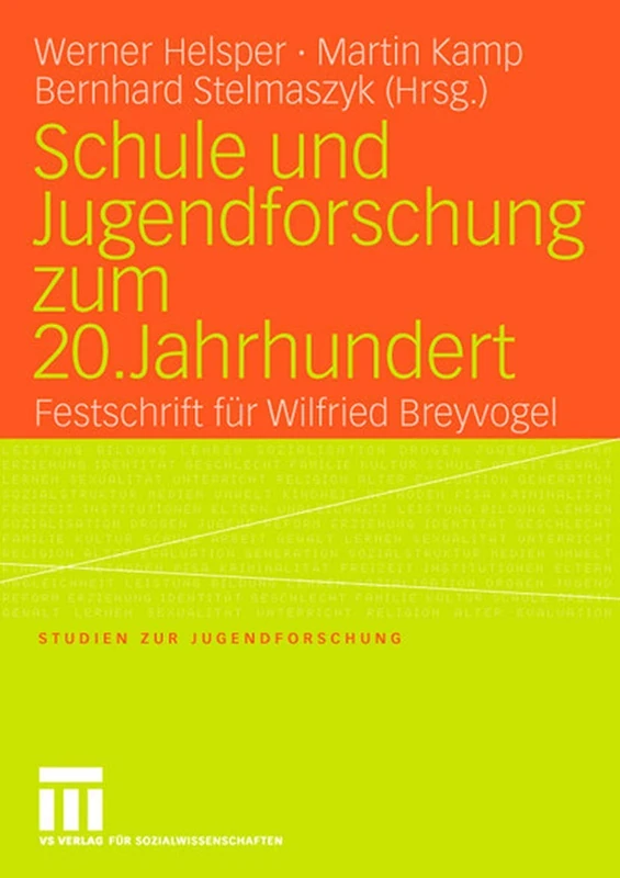 Schule und Jugendforschung zum 20. Jahrhundert: Festschrift für Wilfried Breyvogel: 25 (Studien zur Jugendforschung, 25)