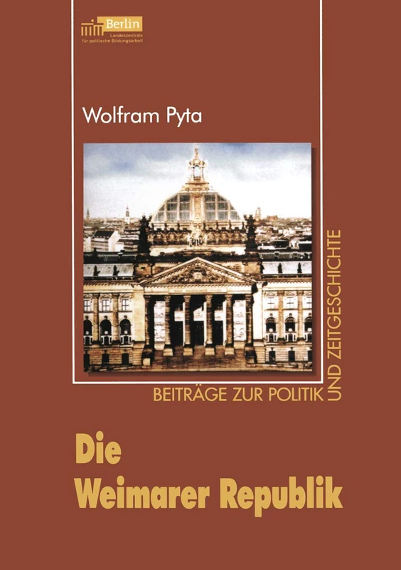 Die Weimarer Republik (Beiträge zur Politik und Zeitgeschichte)