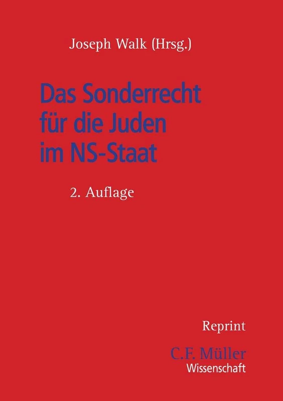 Das Sonderrecht für die Juden im NS-Staat: Eine Sammlung der gesetzlichen Maßnahmen und Richtlinien - Inhalt und Bedeutung