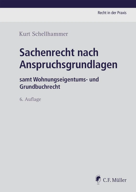 Sachenrecht nach Anspruchsgrundlagen: samt Wohnungseigentums- und Grundbuchrecht