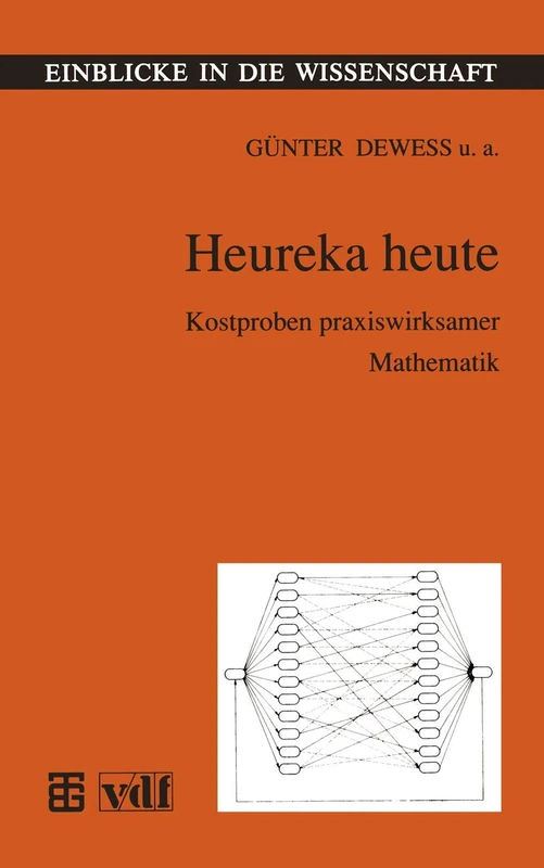 Heureka heute: Kostproben praxiswirksamer Mathematik (Einblicke in die Wissenschaft)