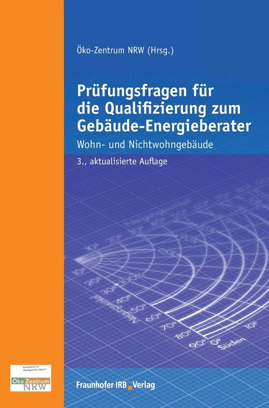 Prüfungsfragen für die Qualifizierung zum Gebäude-Energieberater.: Wohn- und Nichtwohngebäude.