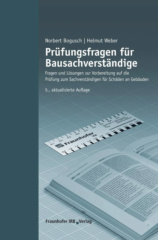 Prüfungsfragen für Bausachverständige.: Fragen und Lösungen zur Vorbereitung auf die Prüfung zum Sachverständigen für Schäden an Gebäuden.