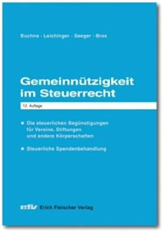 Gemeinnützigkeit im Steuerrecht: Die steuerlichen Begünstigungen für Vereine, Stiftungen und andere Körperschaften - steuerliche Spendenbehandlung