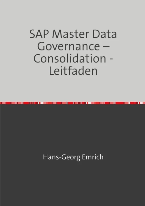 SAP Master Data Governance – Consolidation -Leitfaden: SAP Master Data Governance und Consolidation