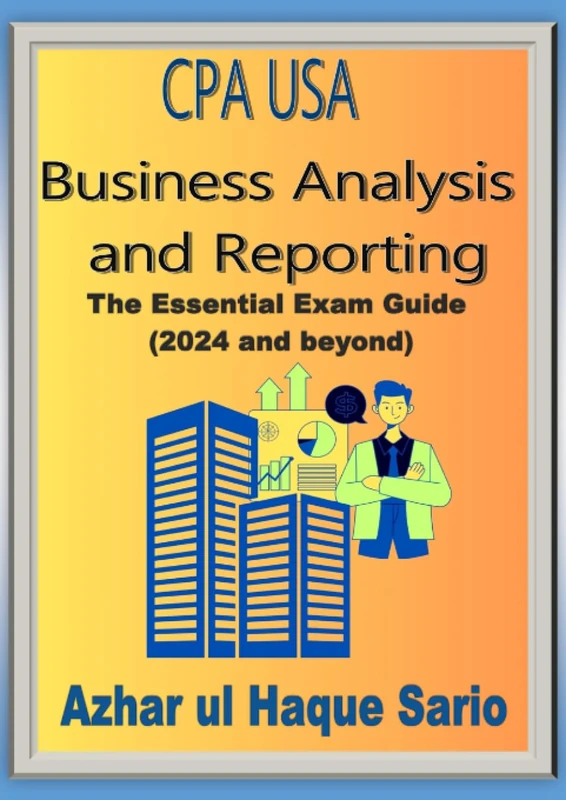 CPA USA Business Analysis and Reporting: The Essential Exam Guide (2024 and beyond)