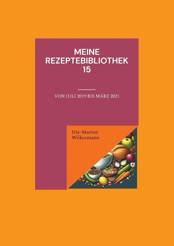 Meine Rezeptebibliothek 15: Von Juli 2019 bis März 2021 - Image 1