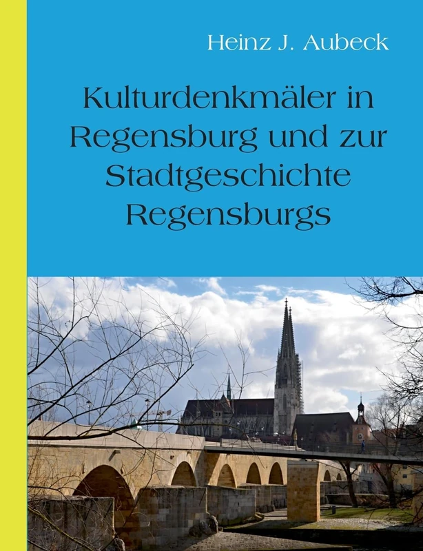 Kulturhistorische Denkmäler in Regensburg und zur Stadtgeschichte Regensburgs - Image 1