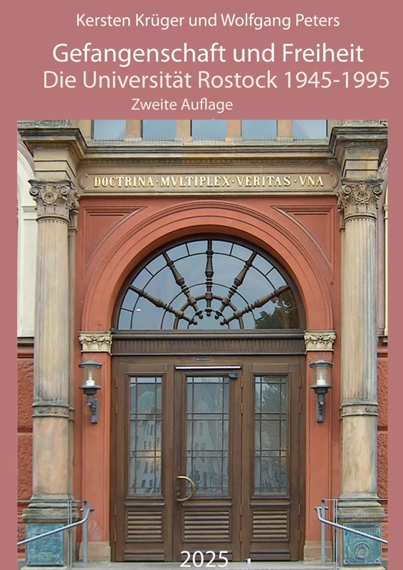 Gefangenschaft und Freiheit: Die Universität Rostock 1945-1995