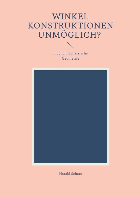 Winkel Konstruktionen unmöglich?: möglich! Schatz'sche Geometrie