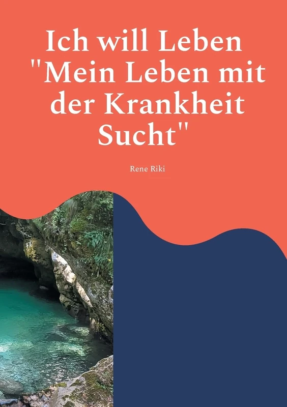 Ich will Leben: Mein Leben mit der Krankheit Sucht - Image 1
