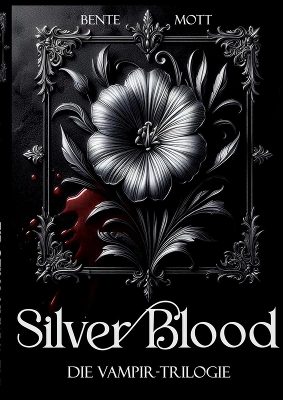 Silver Blood: Die Vampir-Trilogie