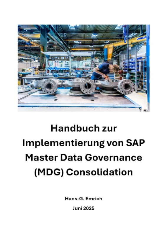 Handbuch zur Implementierung von SAP Master Data Governance (MDG) Consolidation: SAP MDG Consolidation - Best Practices Handbuch - Material – (MDG-M)