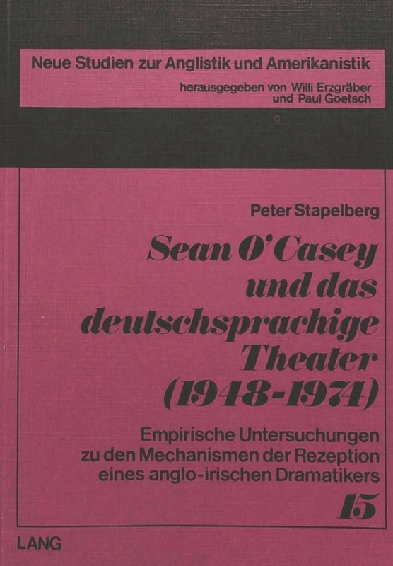 Sean O'Casey Und Das Deutschsprachige Theater (1948-1974): Empirische Untersuchungen Zu Den Mechanismen Der Rezeption Eines Anglo-Irischen ... Studien Zur Anglistik Und Amerikanistik)