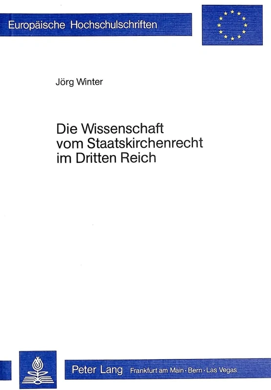 Die Wissenschaft Vom Staatskirchenrecht Im Dritten Reich: 212 (Europaeische Hochschulschriften Recht)