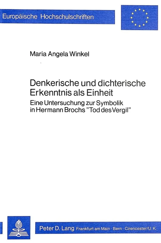 Denkerische Und Dichterische Erkenntnis ALS Einheit: Eine Untersuchung Zur Symbolik in Hermann Brochs «Tod Des Vergil»: 319 (Europaeische Hochschulschriften / European University Studie) - Image 1