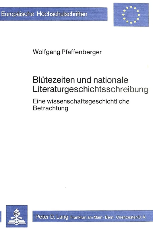 Bluetezeiten Und Nationale Literaturgeschichtsschreibung: Eine Wissenschaftsgeschichtliche Betrachtung: 353 (Europaeische Hochschulschriften / European University Studie)