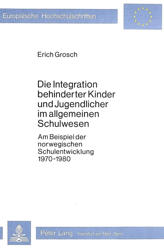 Die Integration Behinderter Kinder Und Jugendlicher Im Allgemeinen Schulwesen: Am Beispiel Der Norwegischen Schulentwicklung 1970-1980: 131 ... / European University Studie)