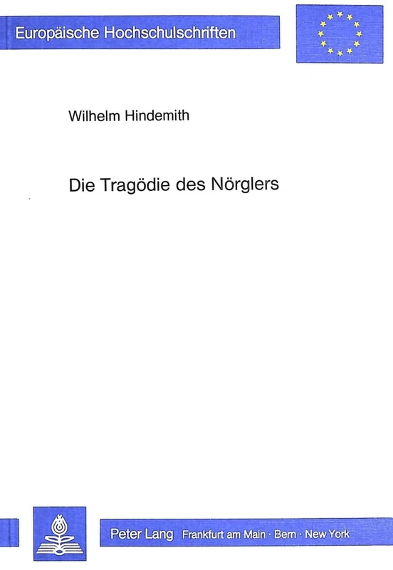 Die Tragoedie Des Noerglers: Studien Zu Karl Kraus' Moderner Tragoedie: «Die Letzten Tage Der Menschheit»: 842 (Europaeische Hochschulschriften / European University Studie) - Image 1