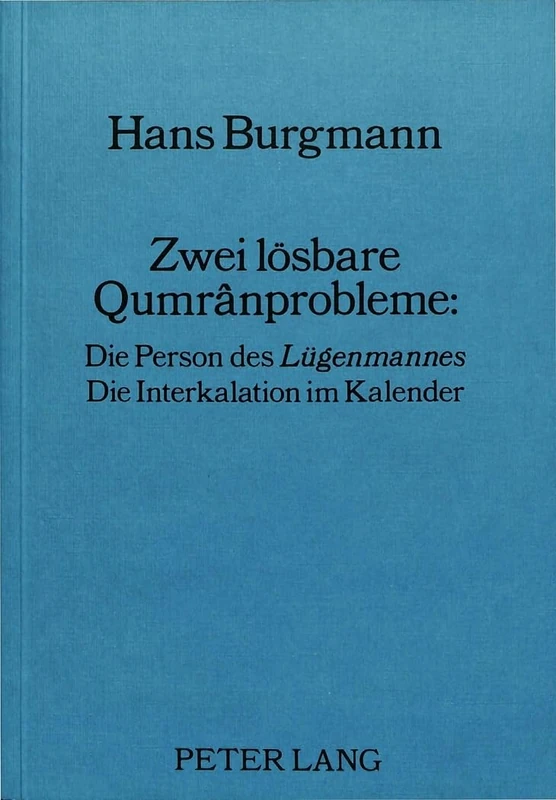 Zwei Loesbare Qumrânprobleme:: Die Person Des «Luegenmannes»- Die Interkalation Im Kalender