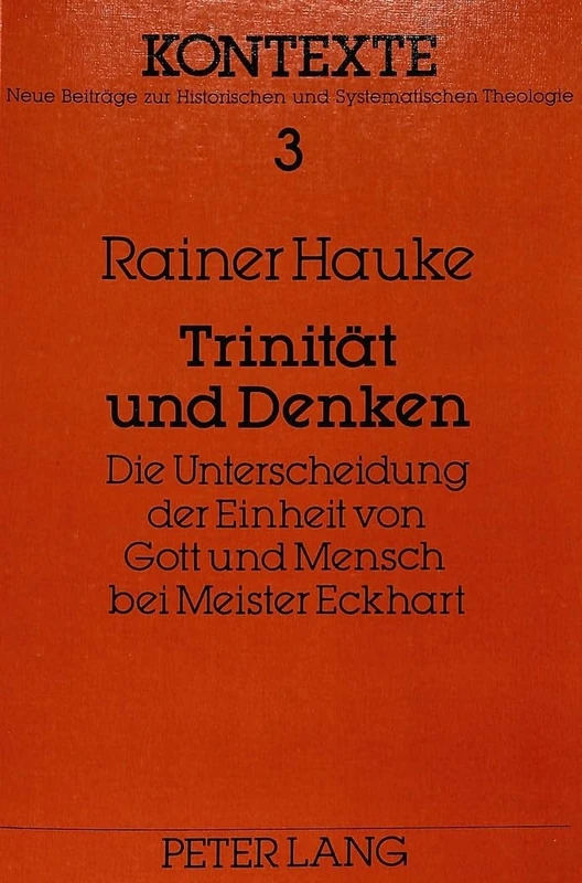 Trinitaet Und Denken: Die Unterscheidung Der Einheit Von Gott Und Mensch Bei Meister Eckhart: 3 (Kontexte)