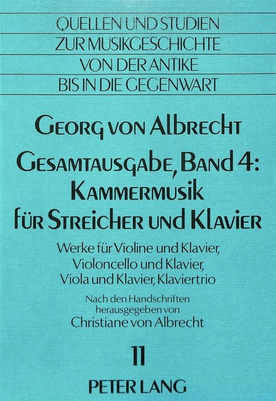 Georg Von Albrecht- Gesamtausgabe, Band 4: Kammermusik Fuer Streicher Und Klavier: Werke Fuer Violine Und Klavier, Violoncello Und Klavier, Viola Und ... Zur Musikgeschichte Von Der Antike Bis i)