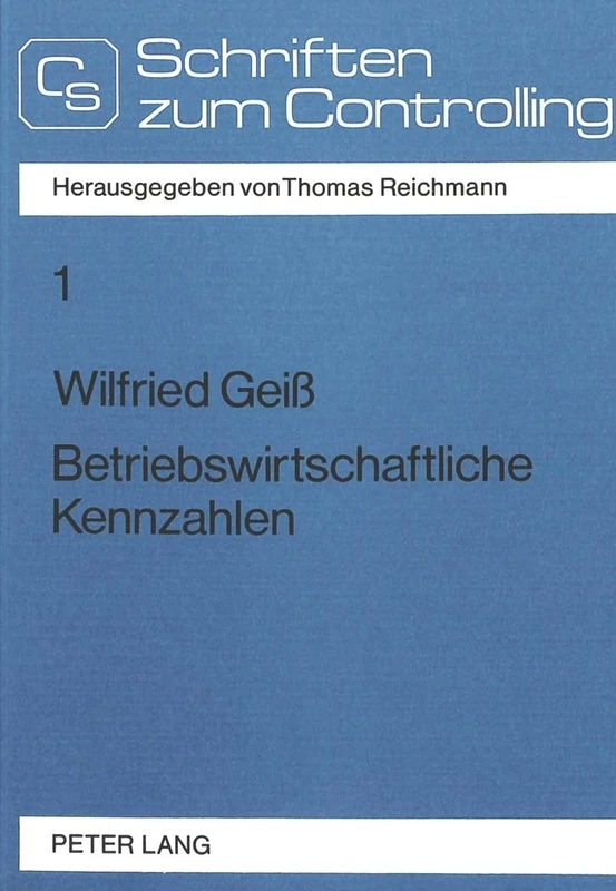 Betriebswirtschaftliche Kennzahlen: Theoretische Grundlagen Einer Problemorientierten Kennzahlenanwendung: 1 (Controlling Und Management / Controlling and Management)
