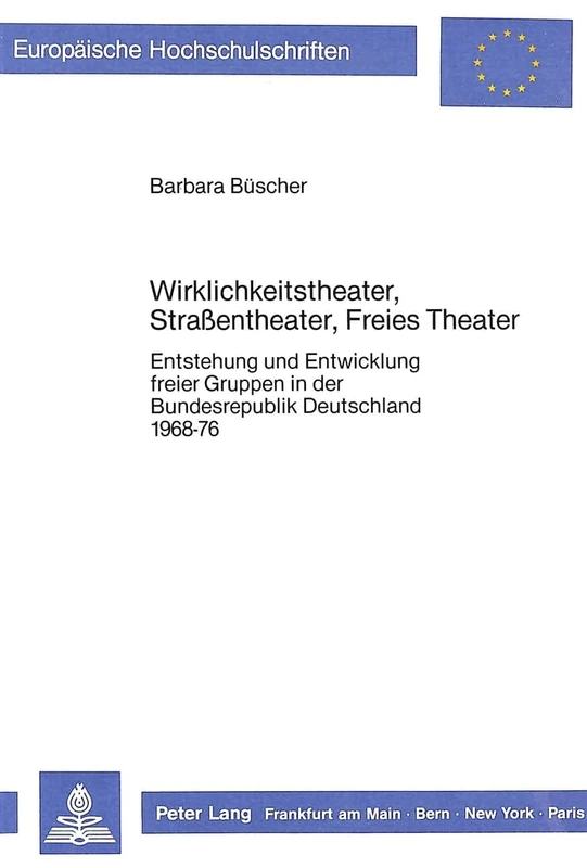 Wirklichkeitstheater, Strassentheater, Freies Theater: Entstehung Und Entwicklung Freier Gruppen in Der Bundesrepublik Deutschland 1968-76: 26 ... / European University Studie) - Image 1