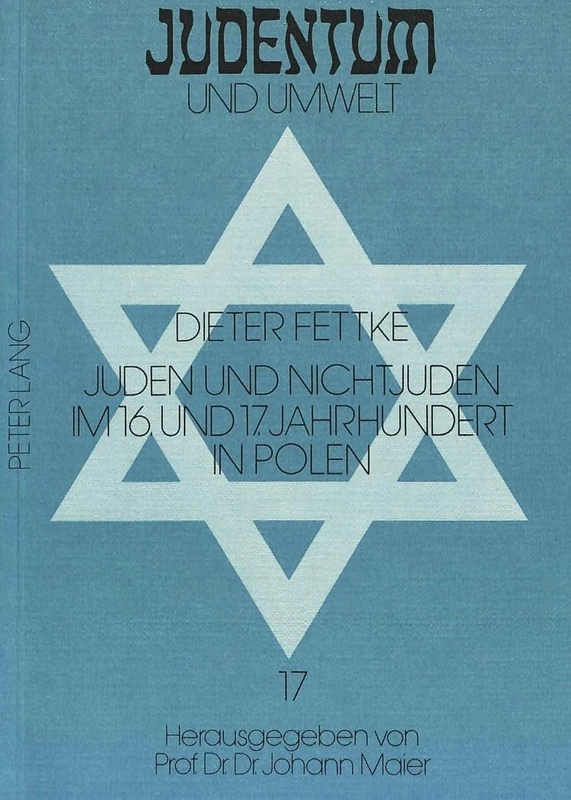 Juden Und Nichtjuden Im 16. Und 17. Jahrhundert in Polen: Soziale Und Oekonomische Beziehungen in Responsen Polnischer Rabbiner (Judentum Und Umwelt / Realms of Judaism)