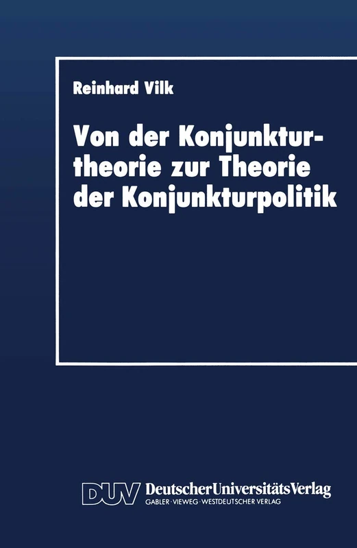 Von der Konjunkturtheorie zur Theorie der Konjunkturpolitik: Ein historischer Abriß 1930–1945