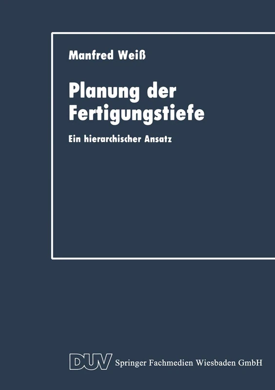 Planung der Fertigungstiefe: Ein hierarchischer Ansatz (Duv Wirtschaftswissenschaft)