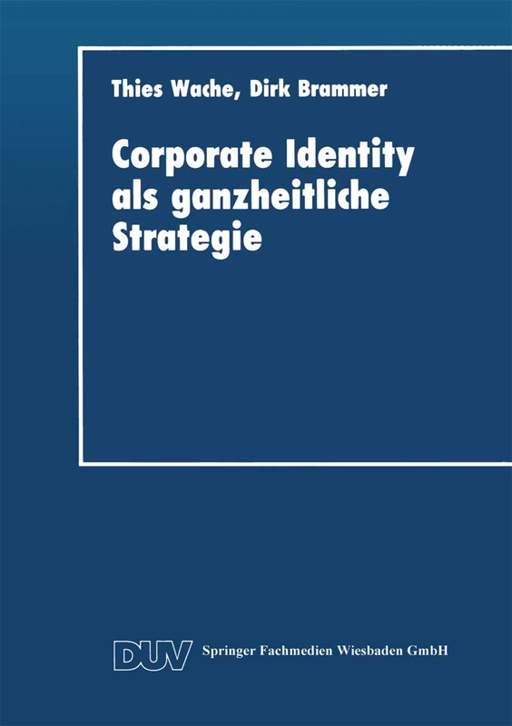 Corporate Identity als ganzheitliche Strategie (DUV Wirtschaftswissenschaft)