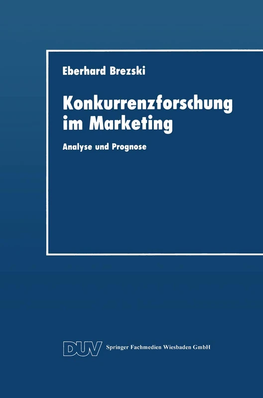 Konkurrenzforschung im Marketing: Analyse und Prognose (DUV Wirtschaftswissenschaft)