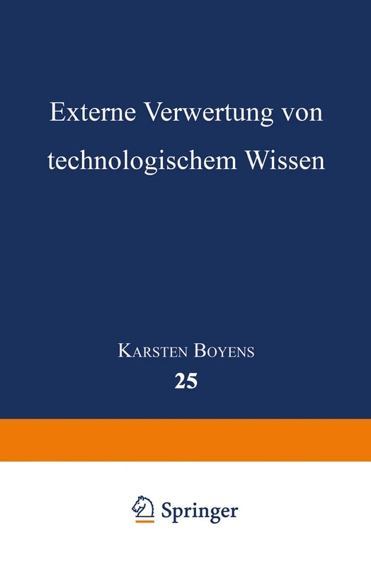 Externe Verwertung von technologischem Wissen: 25 (Betriebswirtschaftslehre für Technologie und Innovation, 25) - Image 1