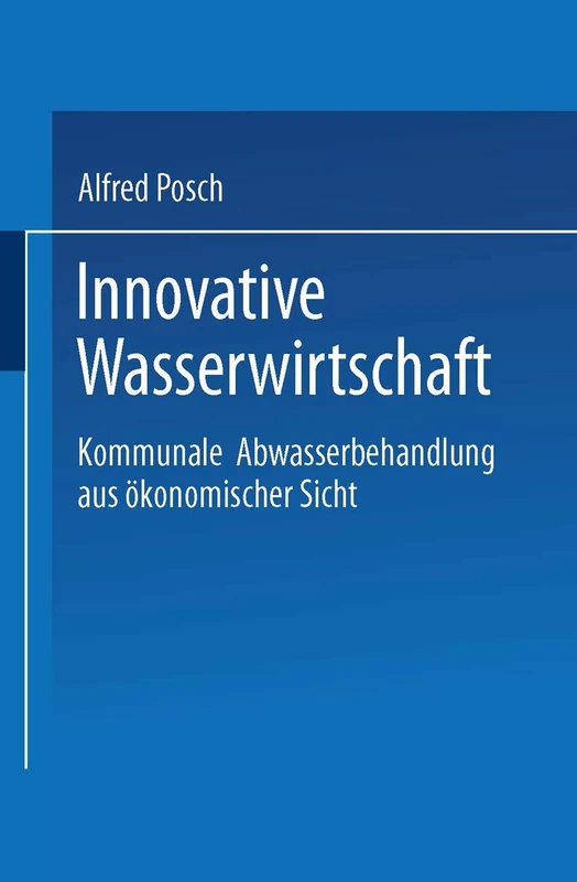 Innovative Wasserwirtschaft: Kommunale Abwasserbehandlung aus ökonomischer Sicht