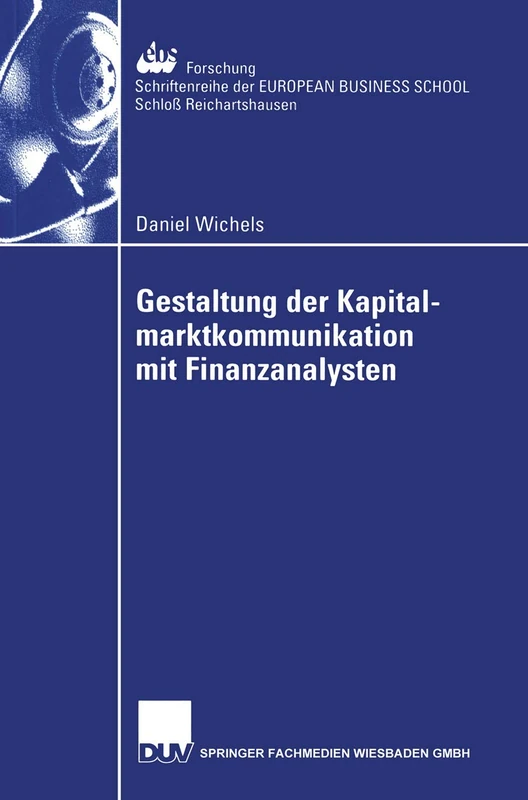 Gestaltung der Kapitalmarktkommunikation mit Finanzanalysten: Eine empirische Untersuchung zum Informationsbedarf von Finanzanalysten in der ... BUSINESS SCHOOL Schloß Reichartshausen, 32)