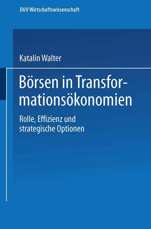 Börsen in Transformationsökonomien: Rolle, Effizienz und strategische Optionen: 33 (ebs-Forschung, Schriftenreihe der EUROPEAN BUSINESS SCHOOL Schloß Reichartshausen, 33)