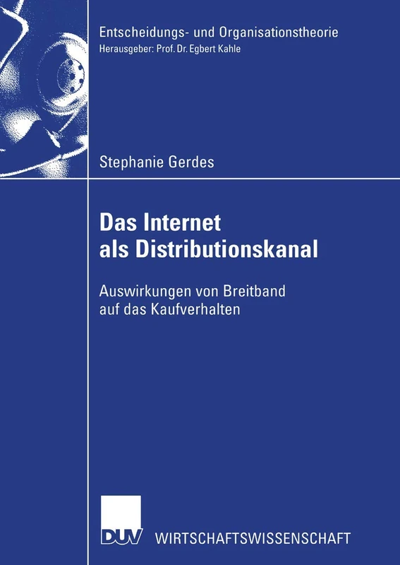Das Internet als Distributionskanal: Auswirkungen von Breitband auf das Kaufverhalten (Entscheidungs- und Organisationstheorie)
