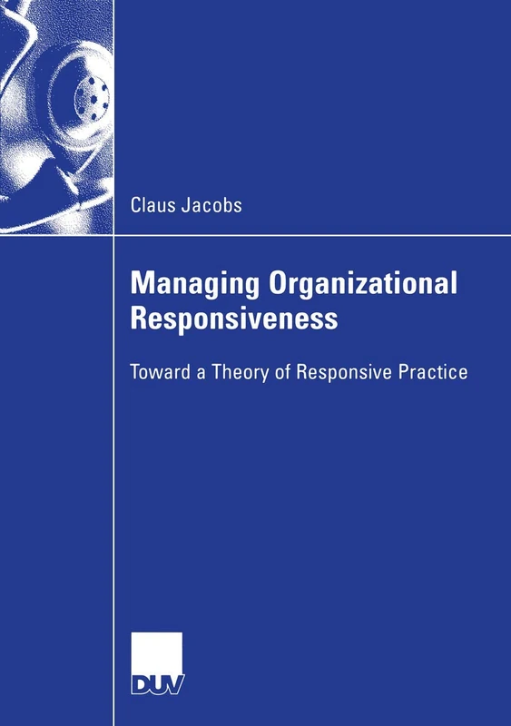 Managing Organizational Responsiveness: Toward a Theory of Responsive Practice - Image 1