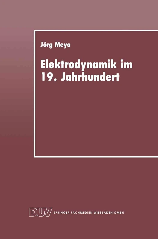 Elektrodynamik im 19. Jahrhundert: Rekonstruktion ihrer Entwicklung als Konzept einer redlichen Vermittlung (Studien zur Wissenschafts- und Technikforschung)