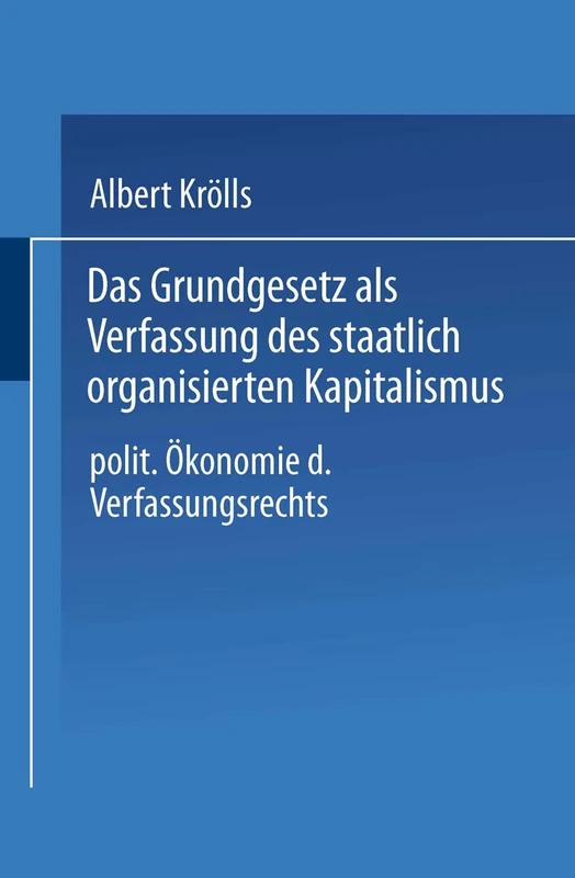 Das Grundgesetz als Verfassung des staatlich organisierten Kapitalismus: Politische Ökonomie des Verfassungsrechts