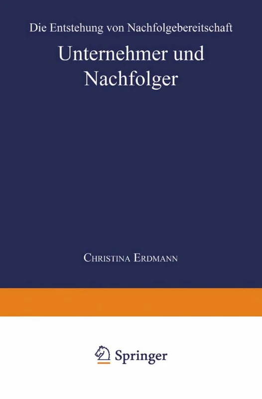 Unternehmer und Nachfolger: Die Entstehung von Nachfolgebereitschaft
