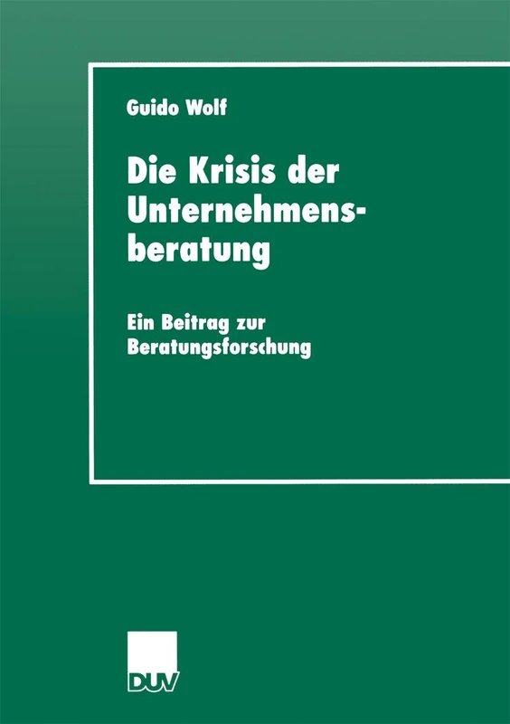 Die Krisis der Unternehmensberatung: Ein Beitrag zur Beratungsforschung (DUV Sozialwissenschaft)