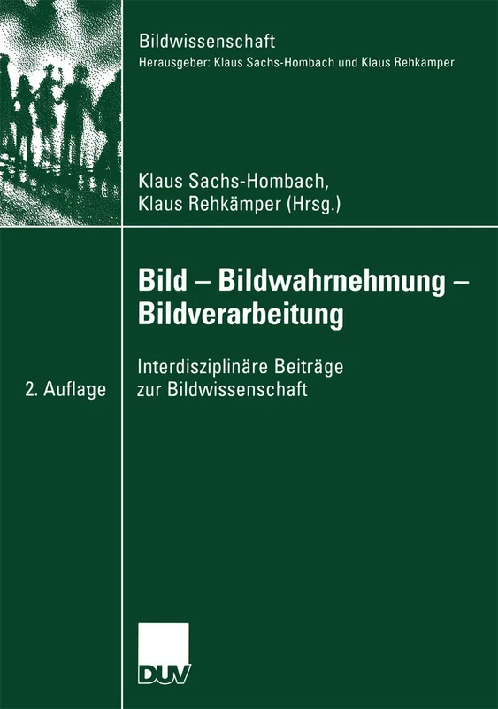 Bild ― Bildwahrnehmung ― Bildverarbeitung: Interdisziplinäre Beiträge zur Bildwissenschaft: 15