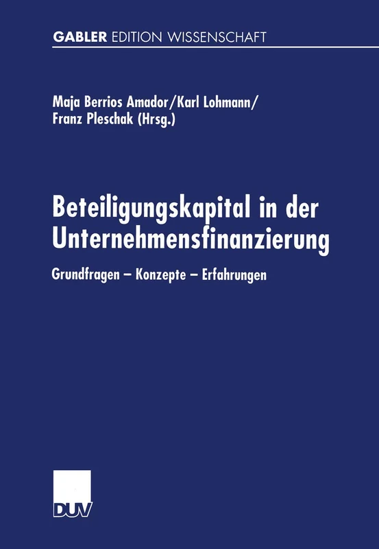 Beteiligungskapital in der Unternehmensfinanzierung: Grundfragen ― Konzepte ― Erfahrungen
